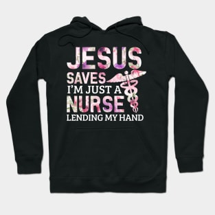 Jesus saves im just a nurse lending my hand Hoodie